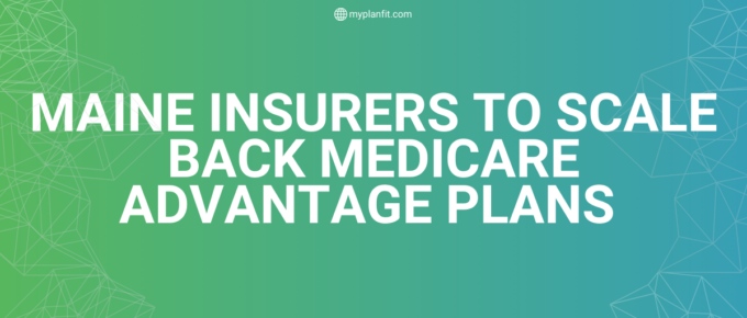 Maine Insurers Scale Back Medicare Advantage Plans (36,000 Affected)