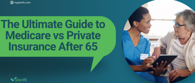 The Ultimate Guide to Medicare vs Private Insurance After 65