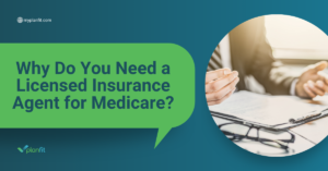 Why Do You Need a Licensed Insurance Agent for Medicare?