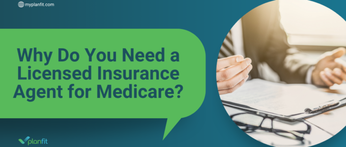 Why Do You Need a Licensed Insurance Agent for Medicare?