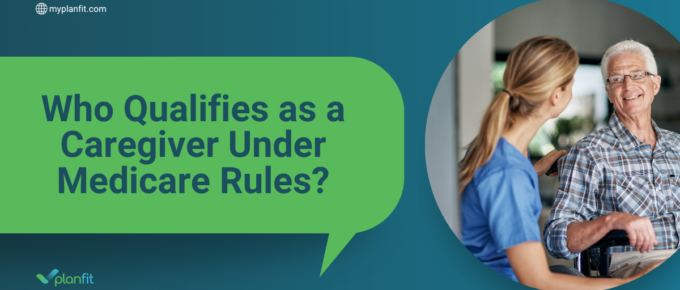 Who Qualifies as a Caregiver Under Medicare Rules?
