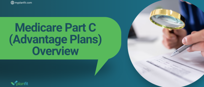 Medicare Part C (Advantage Plans) Overview - Everything You Need to Know