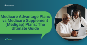 Medicare Advantage Plans vs Medicare Supplement (Medigap) Plans: The Ultimate Guide
