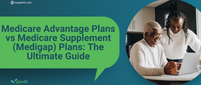 Medicare Advantage Plans vs Medicare Supplement (Medigap) Plans: The Ultimate Guide