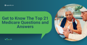 Get to Know The Top 21 Medicare Questions and Answers
