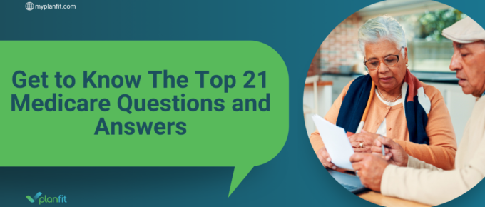 Get to Know The Top 21 Medicare Questions and Answers