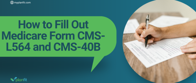 How to Fill Out Medicare Form CMS-L564 and CMS-40B