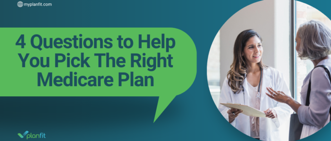 4 Questions to Help You Pick The Right Medicare Plan