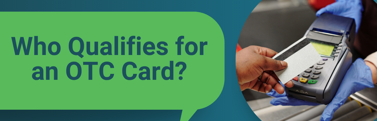 Who Qualifies for an OTC Card?