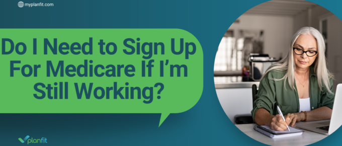 Do I Need to Sign Up For Medicare If I’m Still Working?